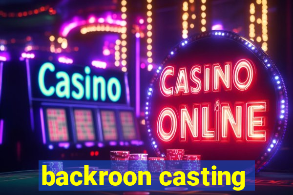 backroon casting